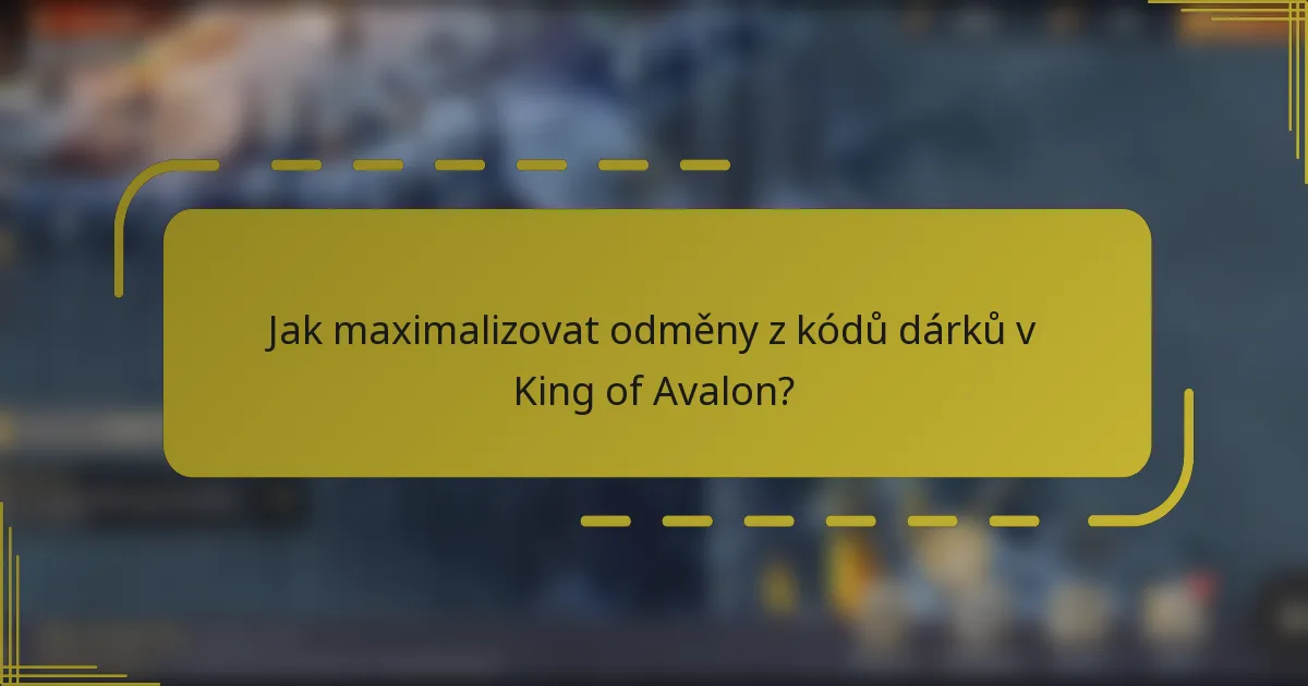 Jak maximalizovat odměny z kódů dárků v King of Avalon?