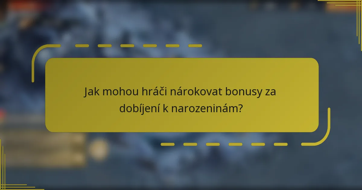 Jak mohou hráči nárokovat bonusy za dobíjení k narozeninám?