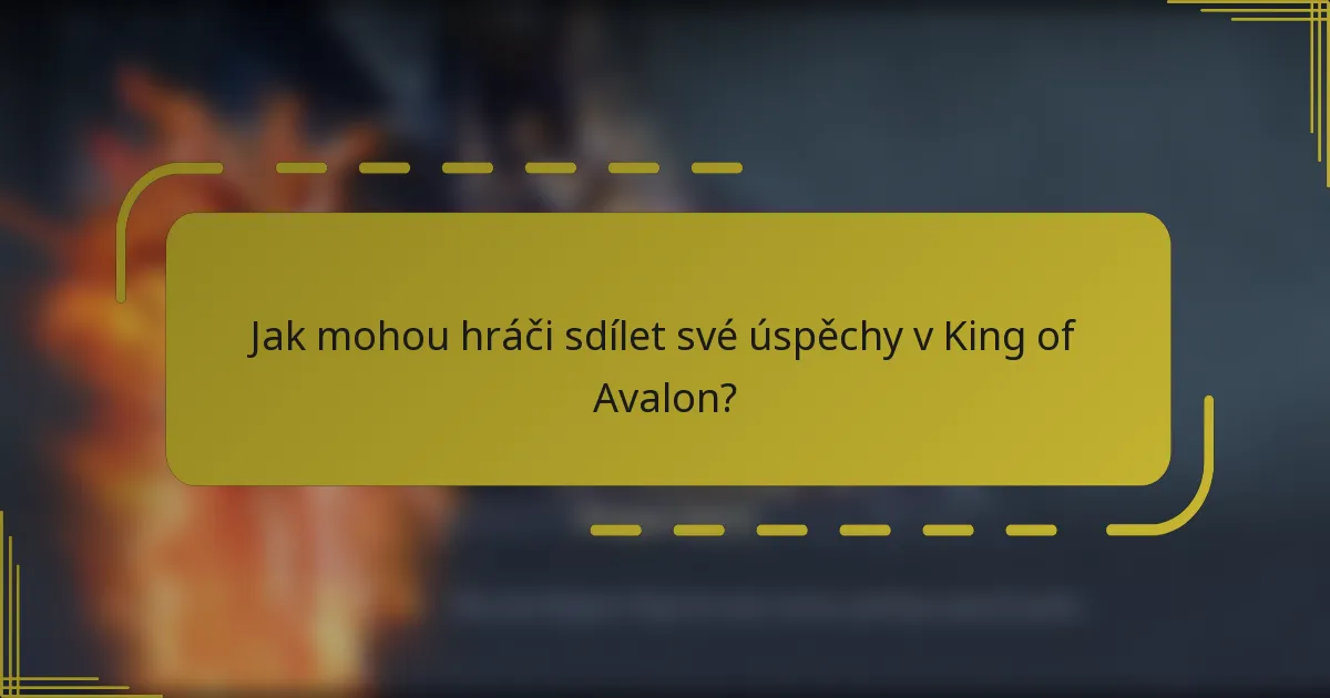 Jak mohou hráči sdílet své úspěchy v King of Avalon?