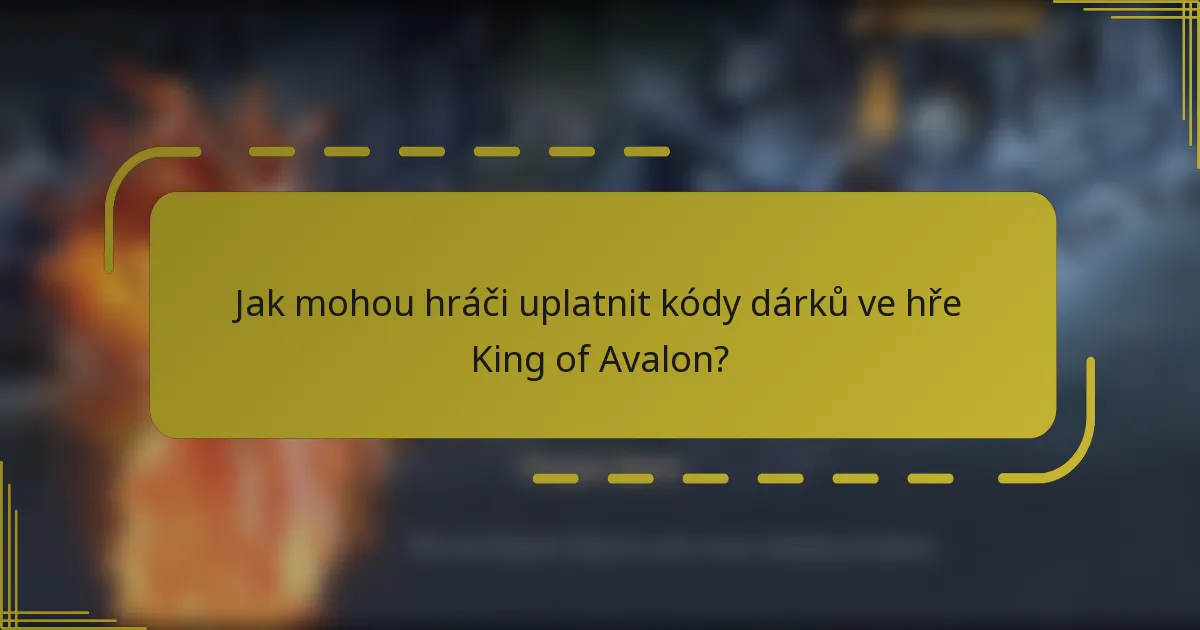 Jak mohou hráči uplatnit kódy dárků ve hře King of Avalon?
