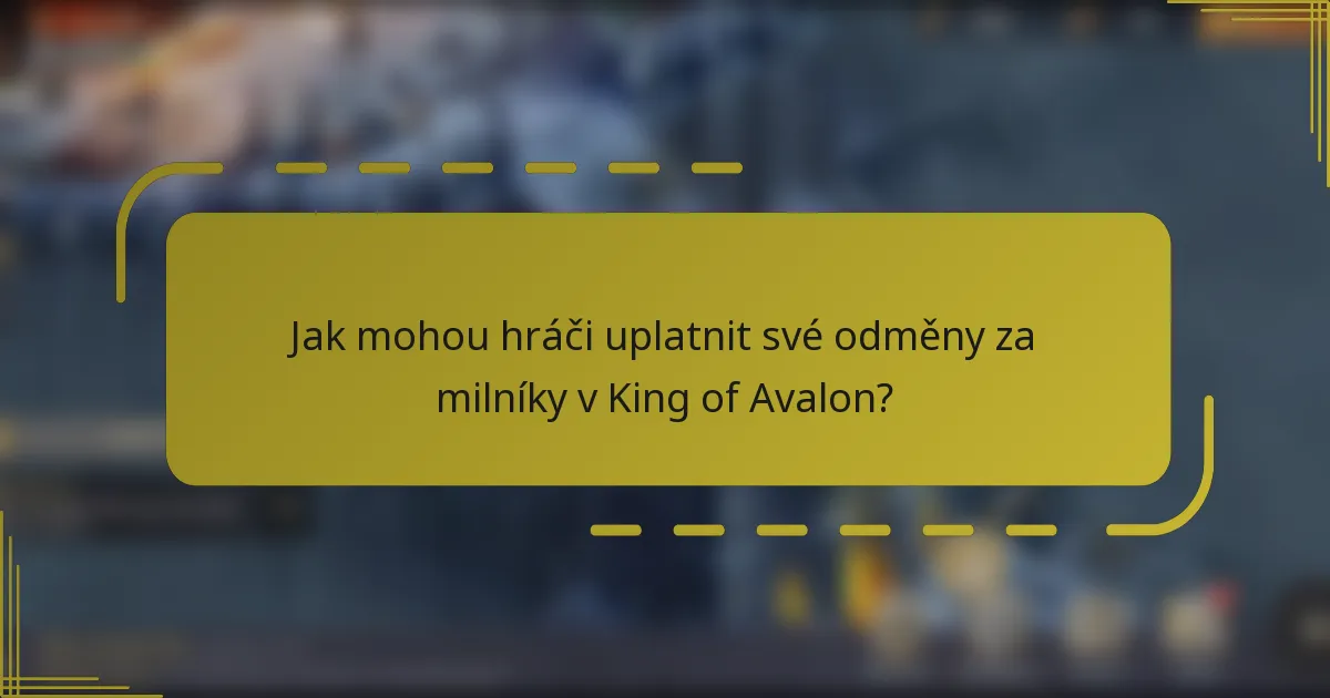 Jak mohou hráči uplatnit své odměny za milníky v King of Avalon?