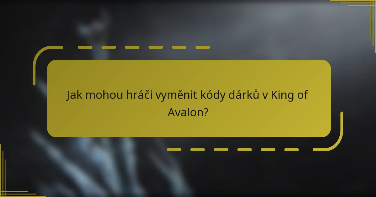 Jak mohou hráči vyměnit kódy dárků v King of Avalon?