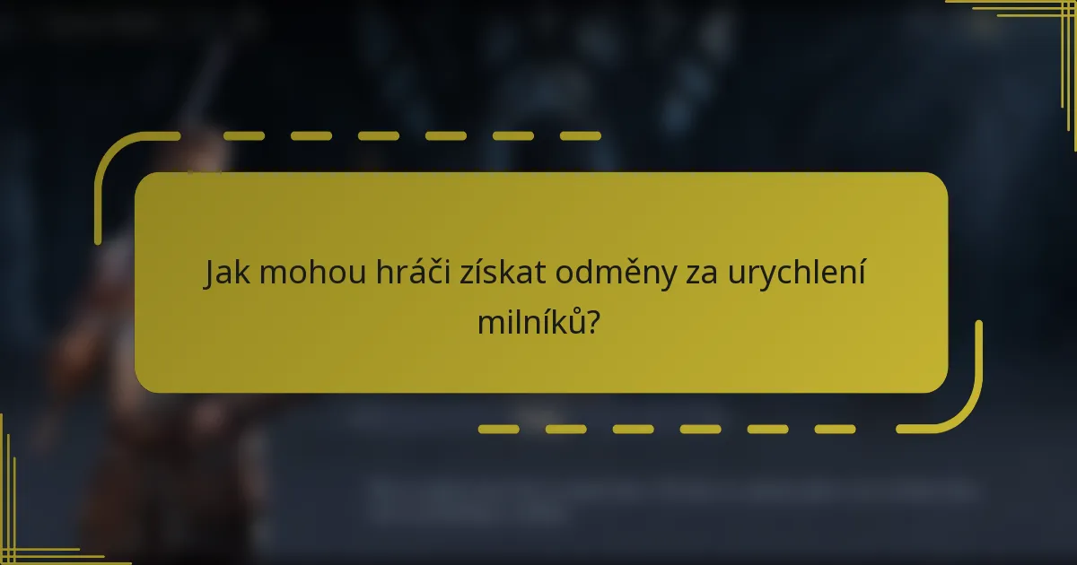 Jak mohou hráči získat odměny za urychlení milníků?