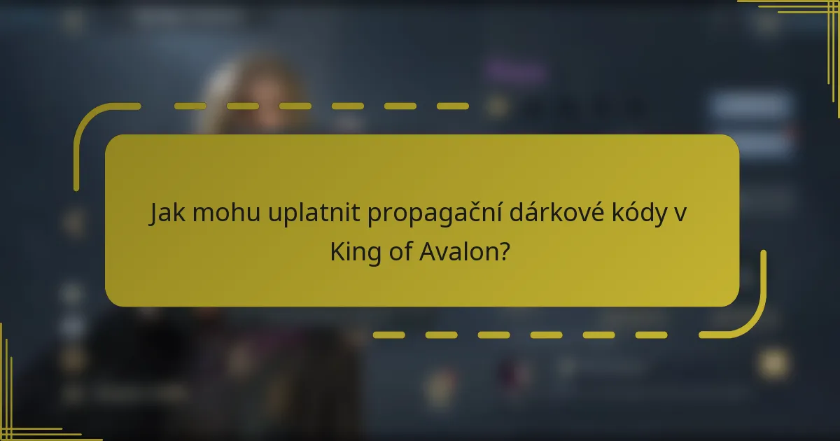 Jak mohu uplatnit propagační dárkové kódy v King of Avalon?