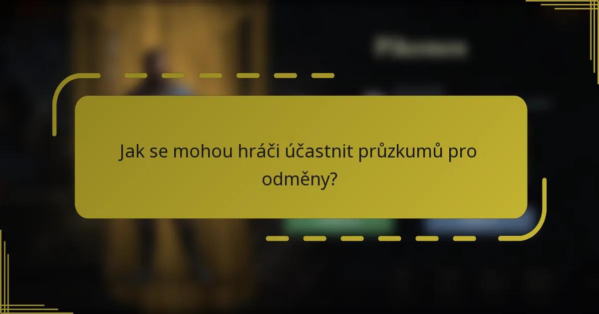 Jak se mohou hráči účastnit průzkumů pro odměny?