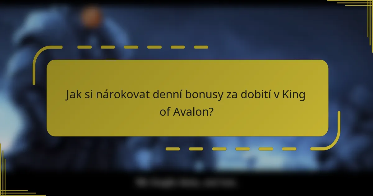 Jak si nárokovat denní bonusy za dobití v King of Avalon?