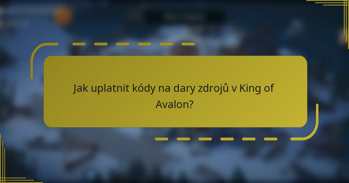 Jak uplatnit kódy na dary zdrojů v King of Avalon?
