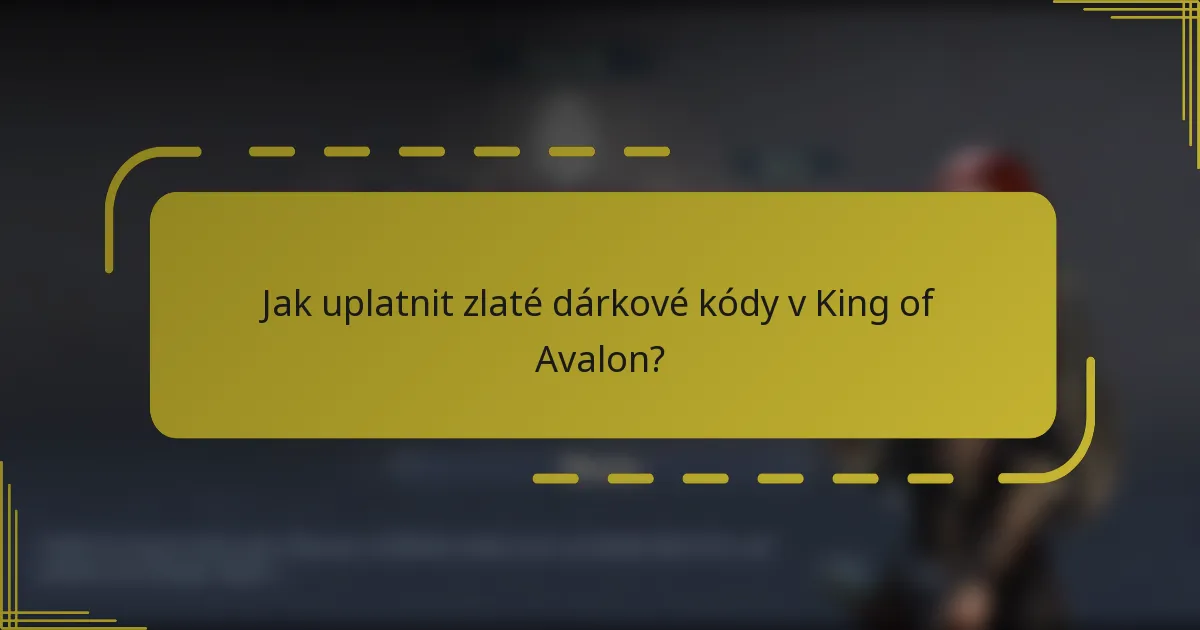 Jak uplatnit zlaté dárkové kódy v King of Avalon?