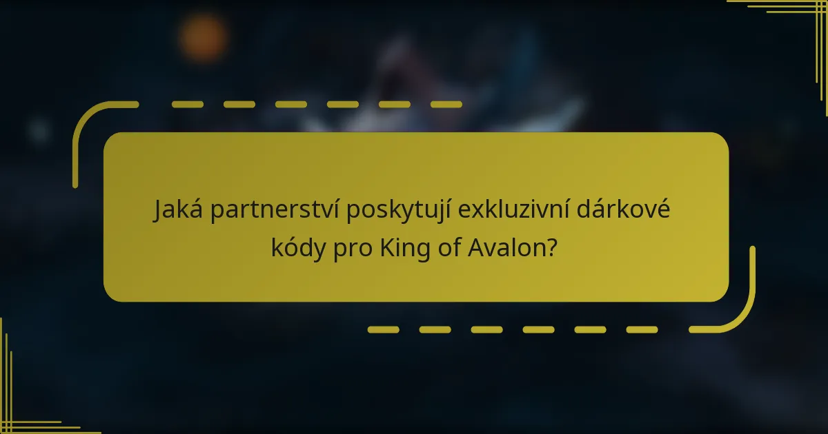 Jaká partnerství poskytují exkluzivní dárkové kódy pro King of Avalon?