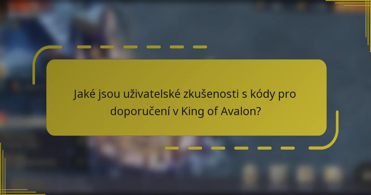 Jaké jsou uživatelské zkušenosti s kódy pro doporučení v King of Avalon?