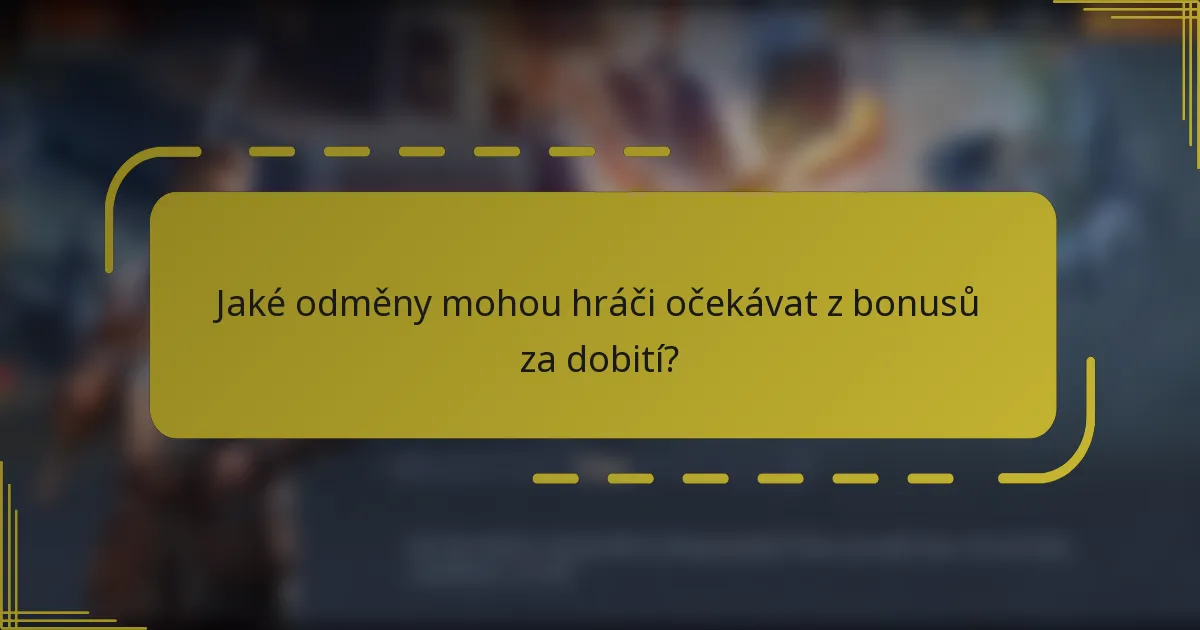 Jaké odměny mohou hráči očekávat z bonusů za dobití?
