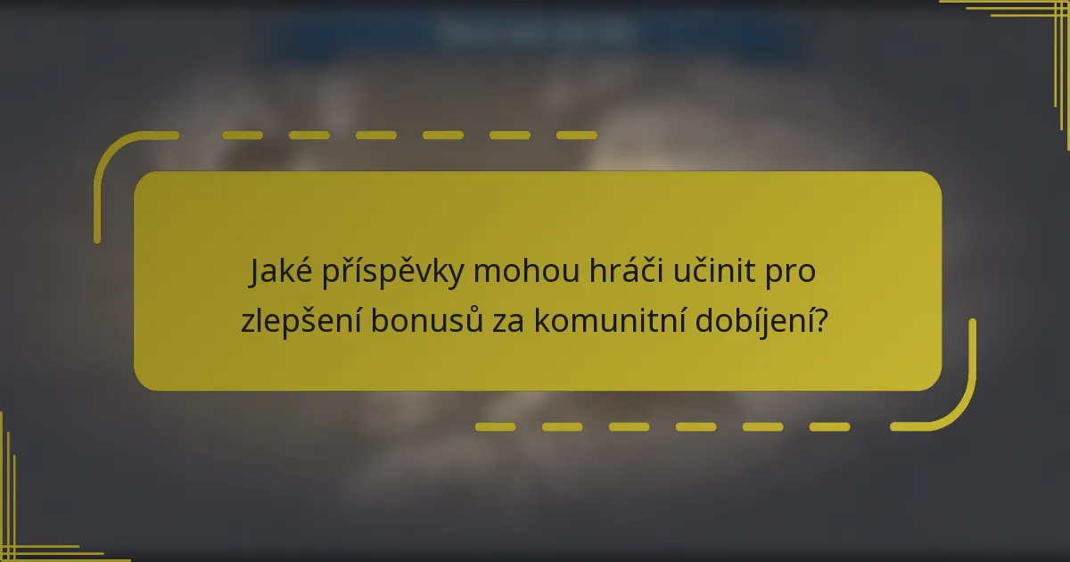 Jaké příspěvky mohou hráči učinit pro zlepšení bonusů za komunitní dobíjení?