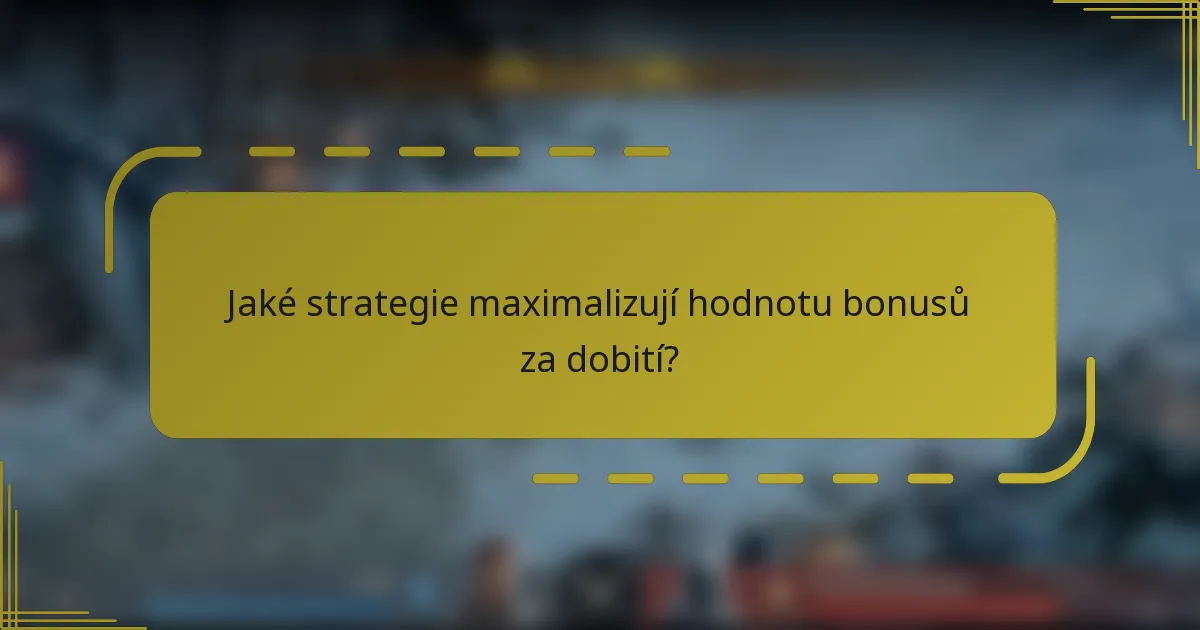 Jaké strategie maximalizují hodnotu bonusů za dobití?