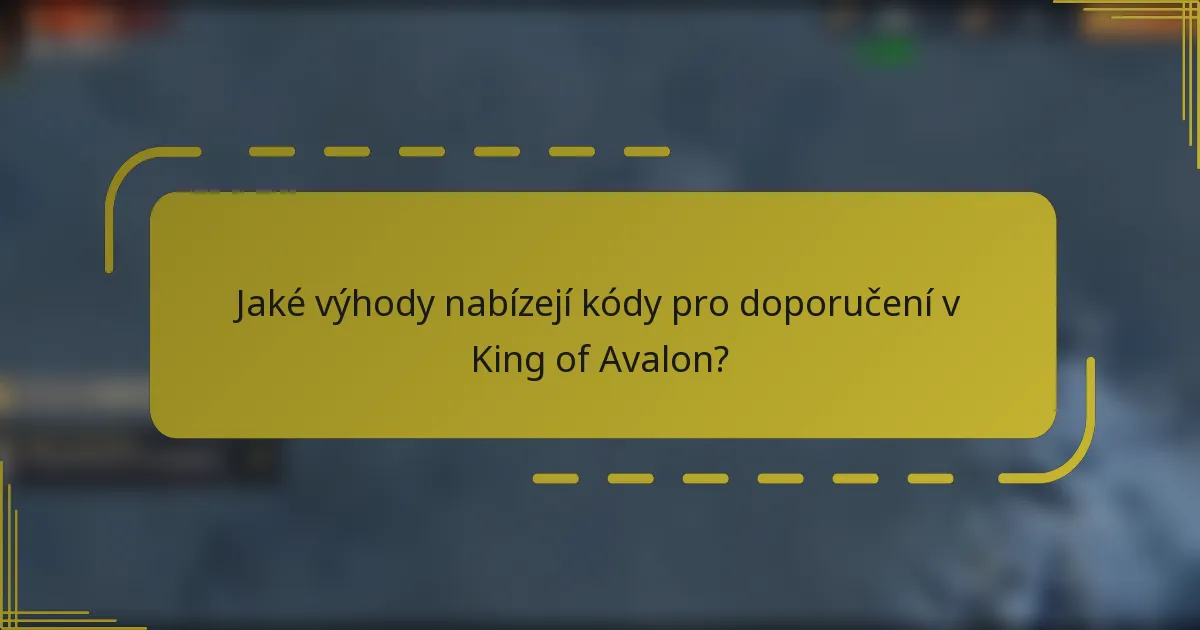 Jaké výhody nabízejí kódy pro doporučení v King of Avalon?