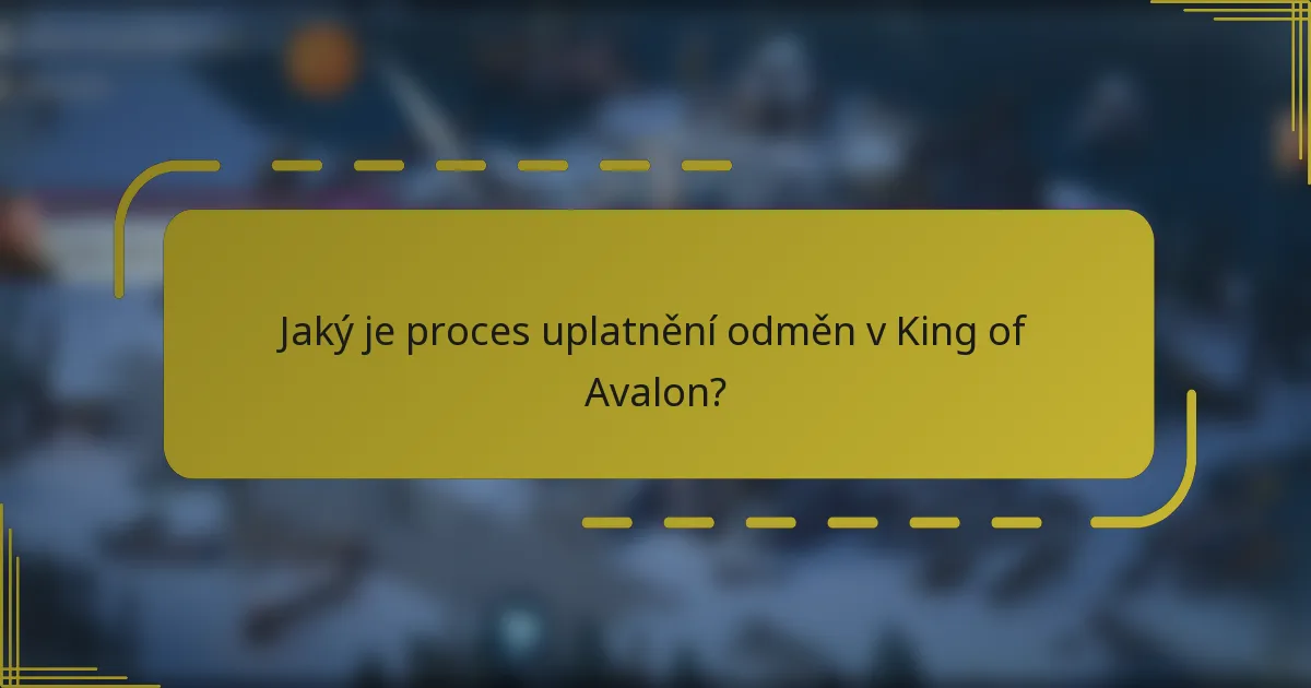 Jaký je proces uplatnění odměn v King of Avalon?