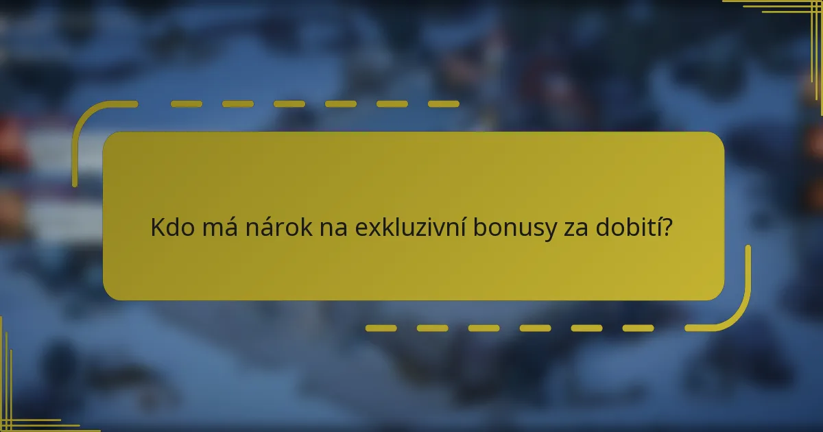 Kdo má nárok na exkluzivní bonusy za dobití?