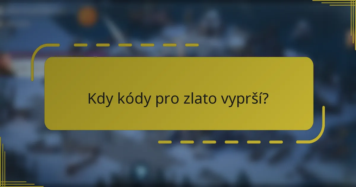 Kdy kódy pro zlato vyprší?