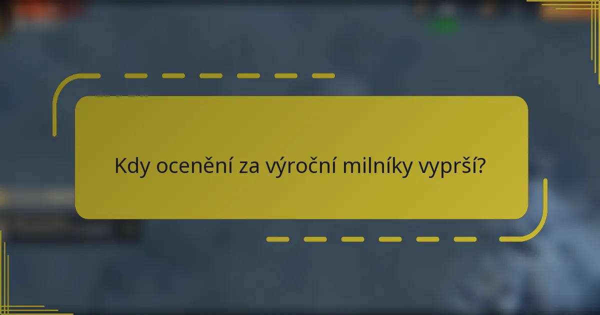 Kdy ocenění za výroční milníky vyprší?